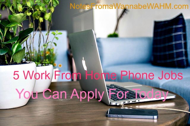 5 Legitimate Work At Home Phone Jobs NotesFromaWannabeWAHM