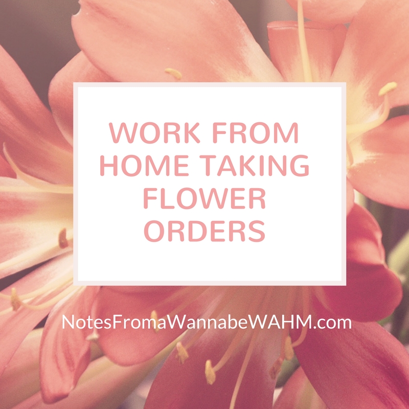 Work From Home Taking Flower Orders